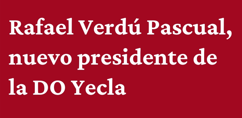 El economista Rafael Verdú Pascual es elegido nuevo presidente de la DO Yecla
